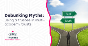 Debunking Myths: Being a trustee in multi-academy trusts